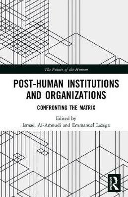 Post-Human Institutions and Organizations: Confronting the Matrix / Edition 1