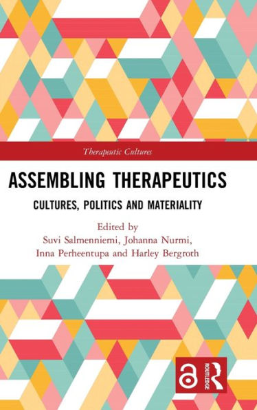 Assembling Therapeutics: Cultures, Politics and Materiality / Edition 1