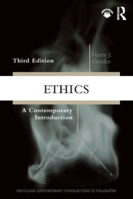 Title: Ethics: A Contemporary Introduction / Edition 3, Author: Harry J Gensler