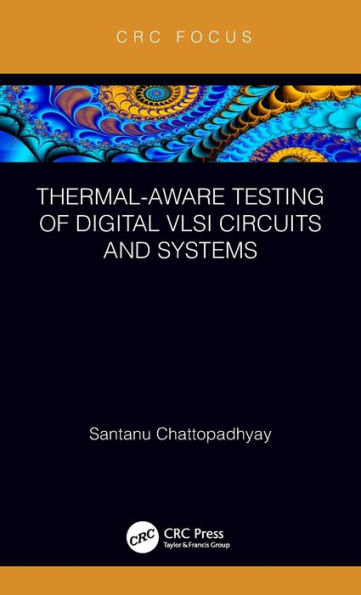 Thermal-Aware Testing of Digital VLSI Circuits and Systems / Edition 1