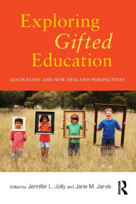 Title: Exploring Gifted Education: Australian and New Zealand Perspectives / Edition 1, Author: Jennifer L. Jolly