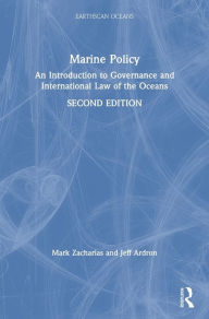 Title: Marine Policy: An Introduction to Governance and International Law of the Oceans, Author: Mark Zacharias