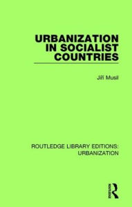 Title: Urbanization in Socialist Countries / Edition 1, Author: Jiri Musil