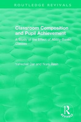 Classroom Composition and Pupil Achievement (1986): A Study of the Effect of Ability-Based Classes