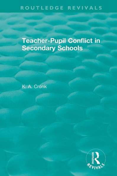 Teacher-Pupil Conflict in Secondary Schools (1987) / Edition 1