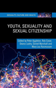 Title: Youth, Sexuality and Sexual Citizenship, Author: Peter Aggleton