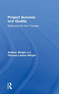 Title: Project Success and Quality: Balancing the Iron Triangle, Author: Andrew Wright