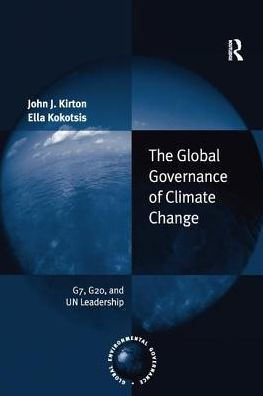 The Global Governance of Climate Change: G7, G20, and UN Leadership