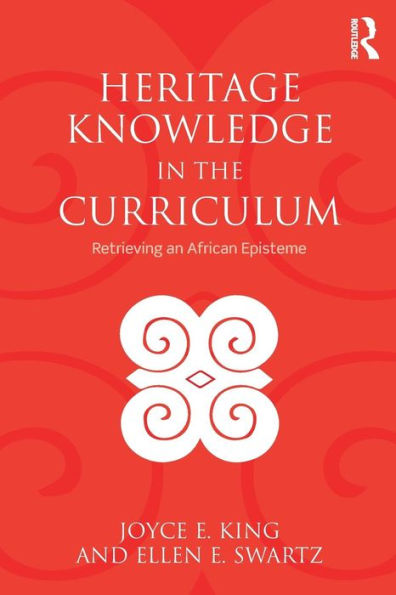 Heritage Knowledge in the Curriculum: Retrieving an African Episteme / Edition 1