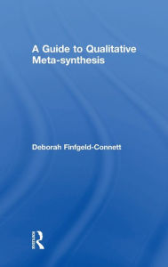 Title: A Guide to Qualitative Meta-synthesis, Author: Deborah Finfgeld-Connett