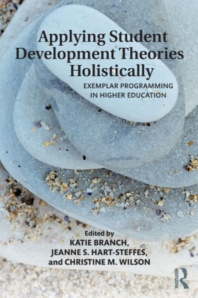 Applying Student Development Theories Holistically: Exemplar Programming in Higher Education / Edition 1