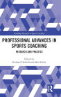 Professional Advances in Sports Coaching: Research and Practice / Edition 1