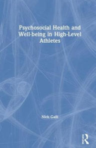 Title: Psychosocial Health and Well-being in High-Level Athletes, Author: Nick Galli