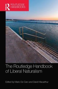 Title: The Routledge Handbook of Liberal Naturalism, Author: Mario De Caro