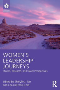 Title: Women's Leadership Journeys: Stories, Research, and Novel Perspectives / Edition 1, Author: Sherylle J. Tan