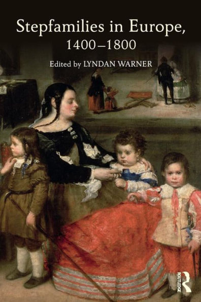 Stepfamilies in Europe, 1400-1800 / Edition 1