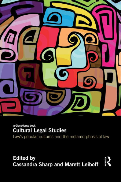 Cultural Legal Studies: Law's Popular Cultures and the Metamorphosis of Law