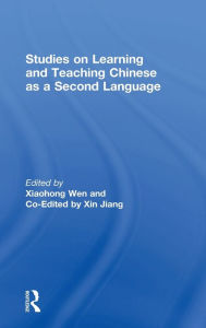 Title: Studies on Learning and Teaching Chinese as a Second Language, Author: Xiaohong Wen