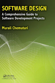 Title: Software Design: A Comprehensive Guide to Software Development Projects / Edition 1, Author: Murali Chemuturi