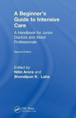 The Beginner's Guide to Intensive Care: A Handbook for Junior Doctors and Allied Professionals