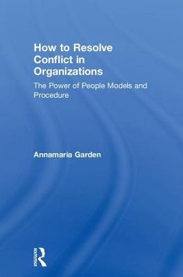 How to Resolve Conflict Organizations: The Power of People Models and Procedure