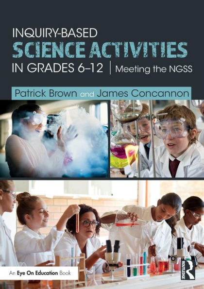 Inquiry-Based Science Activities in Grades 6-12: Meeting the NGSS / Edition 1