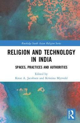 Religion and Technology in India: Spaces, Practices and Authorities / Edition 1