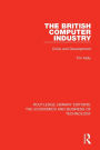 The British Computer Industry: Crisis and Development / Edition 1