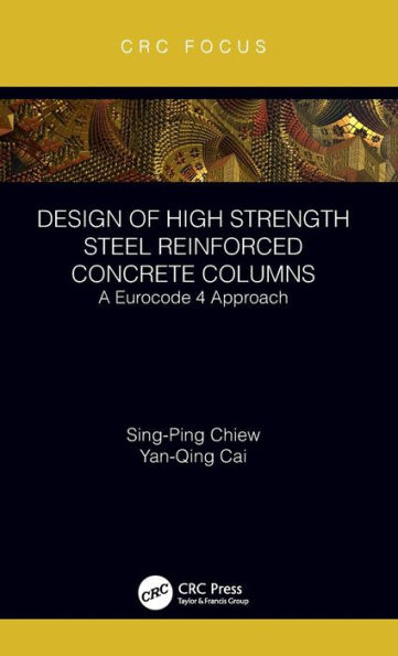 Design of High Strength Steel Reinforced Concrete Columns: A Eurocode 4 Approach / Edition 1