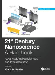 Title: 21st Century Nanoscience - A Handbook: Advanced Analytic Methods and Instrumentation (Volume 3), Author: Klaus D. Sattler
