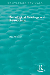 Title: Sociological Readings and Re-readings (1996) / Edition 1, Author: Paul Atkinson
