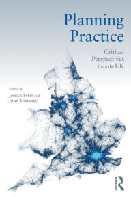 Title: Planning Practice: Critical Perspectives from the UK / Edition 1, Author: Jessica Ferm