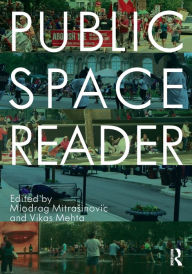Title: Public Space Reader, Author: Miodrag Mitrasinovic