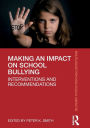 Making an Impact on School Bullying: Interventions and Recommendations