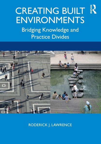 Creating Built Environments: Bridging Knowledge and Practice Divides