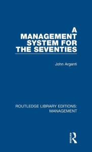 Title: A Management System for the Seventies, Author: John Argenti