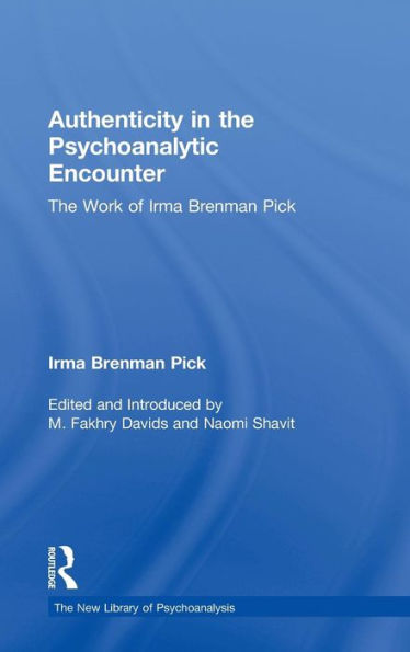 Authenticity The Psychoanalytic Encounter: Work of Irma Brenman Pick