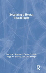 Title: Becoming a Health Psychologist / Edition 1, Author: Tracey A. Revenson