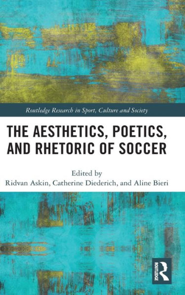 The Aesthetics, Poetics, and Rhetoric of Soccer / Edition 1