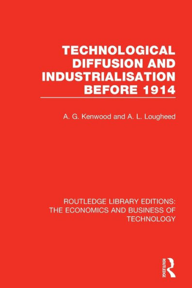 Technological Diffusion and Industrialisation Before 1914 / Edition 1