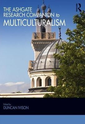 The Ashgate Research Companion to Multiculturalism