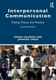 Title: Interpersonal Communication: Putting Theory into Practice, Author: Denise Solomon