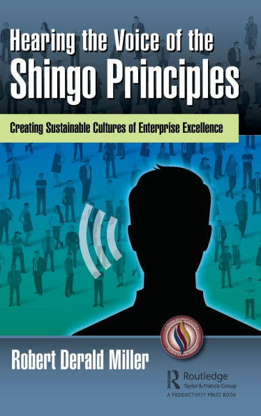 Hearing the Voice of Shingo Principles: Creating Sustainable Cultures Enterprise Excellence