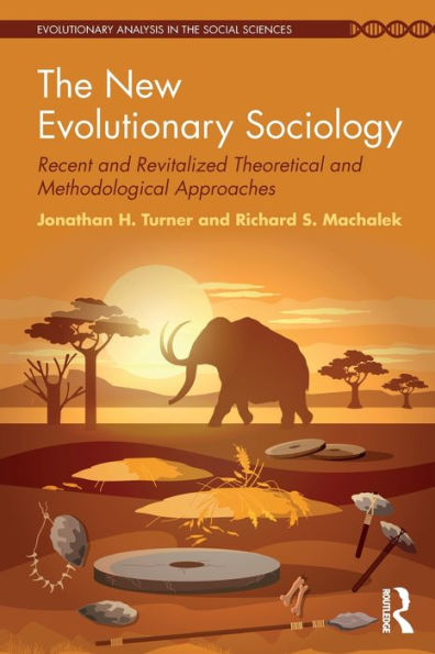 The New Evolutionary Sociology: Recent and Revitalized Theoretical and Methodological Approaches / Edition 1