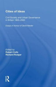 Title: Cities of Ideas: Civil Society and Urban Governance in Britain 1800?2000: Essays in Honour of David Reeder, Author: Robert Colls