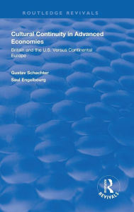 Title: Cultural Continuity in Advanced Economies: Britain and the U.S. Versus Continental Europe / Edition 1, Author: Gustav Schachter