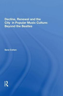 Decline, Renewal and the City Popular Music Culture: Beyond Beatles