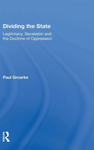 Dividing the State: Legitimacy, Secession and Doctrine of Oppression