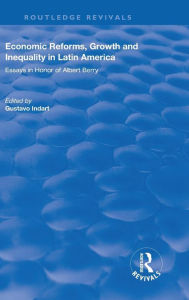 Title: Economic Reforms, Growth and Inequality in Latin America: Essays in Honor of Albert Berry / Edition 1, Author: Gustavo Indart