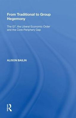From Traditional to Group Hegemony: the G7, Liberal Economic Order and Core-Periphery Gap
